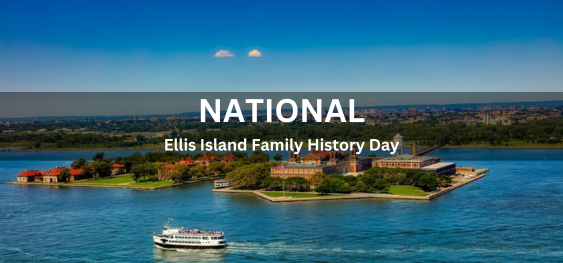 National Ellis Island Family History Day [राष्ट्रीय एलिस द्वीप परिवार इतिहास दिवस]